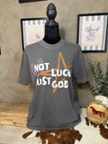 Not Luck Just God Tee
